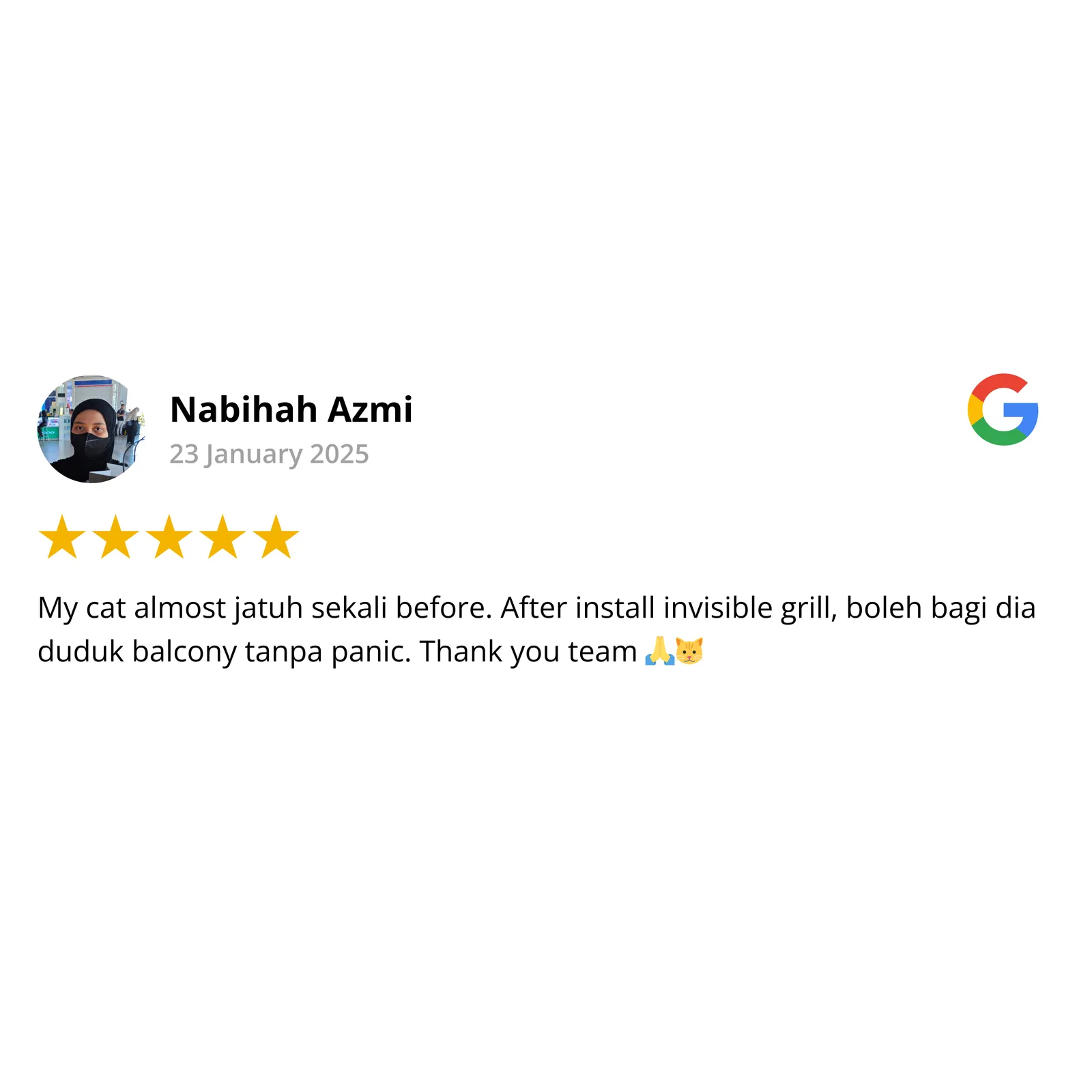 Google review by Nabihah Azmi, 5 stars — cat can sit on the balcony without panic after invisible grill